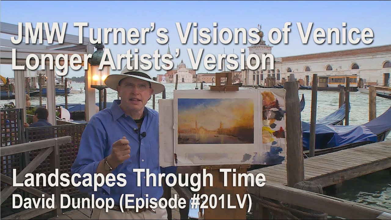 JMW Turner’s Visions of Venice - Longer Version - #201 - Landscapes Through Time with David Dunlop