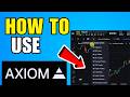 How To Use Axiom Pro (2026) (Complete Guide)