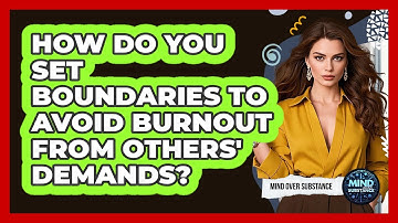 How Do You Set Boundaries To Avoid Burnout From Others