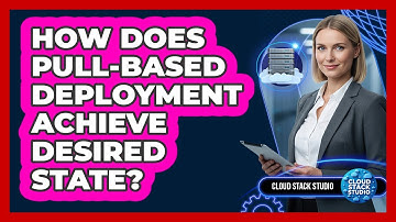 How Does Pull-Based Deployment Achieve Desired State?