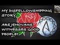 My Disfellowshipping Story; Do Jehovahs Witnesses Do Good For The World?