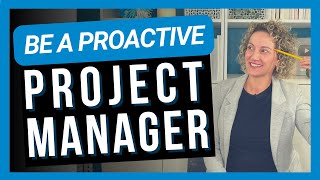 6 Things Proactive Project Managers Do [AVOID PROJECT FAILURE]