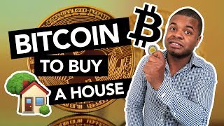 Using Bitcoin to buy a house Using Bitcoin to buy a house