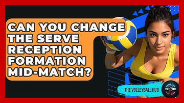 Can You Change The Serve Reception Formation Mid-match? - The Volleyball Hub