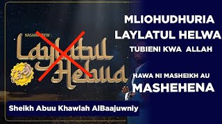 HAWA SIO MASHEKHE NI MASHEHENA, WALIOHUDHURIA TAMASHA LA LAYLATUL HELWA MNATAKIWA MTUBIE HARAKA