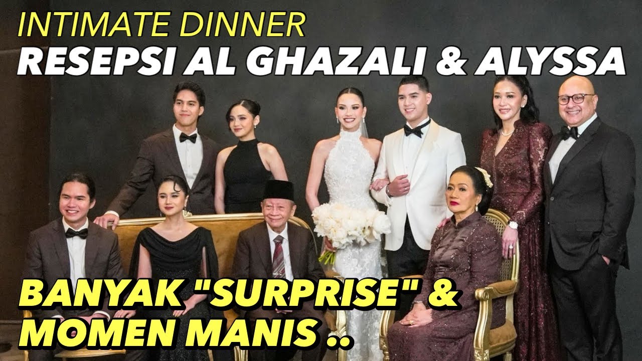INTIMATE DINNER, RESEPSI IMPIAN AL GHAZALI DAN ALYSSA DAGUISE .. ADA YANG MENCURI PERHATIAN !!
