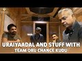 Uraiyaadal and stuff with team oru chance kudu  a gvm live with karthik karky  sathish