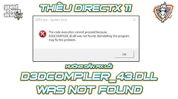 GTA 5 - Hướng Dẫn Fix Lỗi Thiếu Directx 11 | lỗi D3DCOMPILER_43.dll was not found