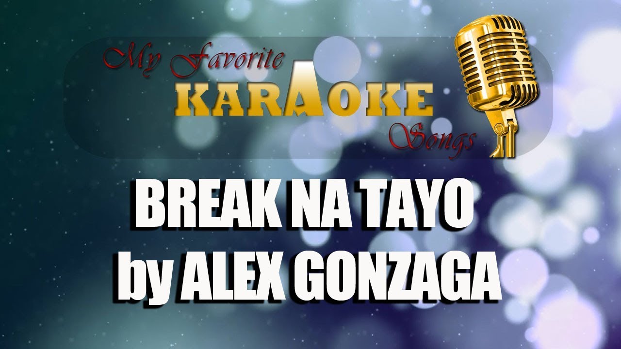 BREAK NA TAYO by ALEX GONZAGA