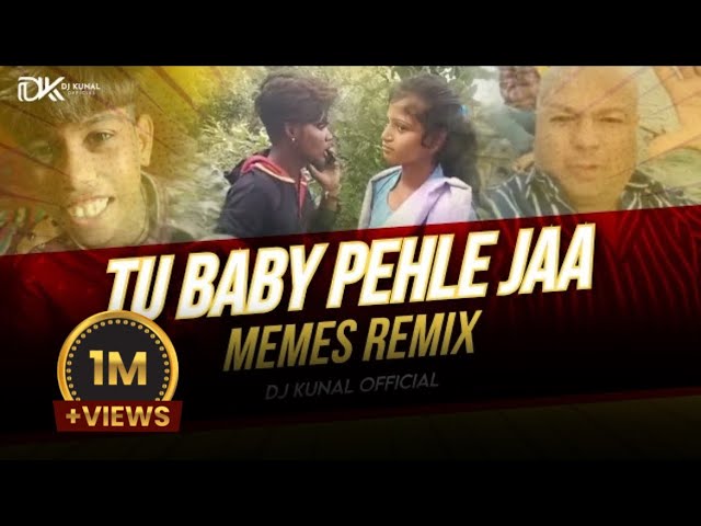 Tu Baby Pehle Ja X Memes Remix | Full Video Remix  (Troll Mix) by Dj Kunal Official class=