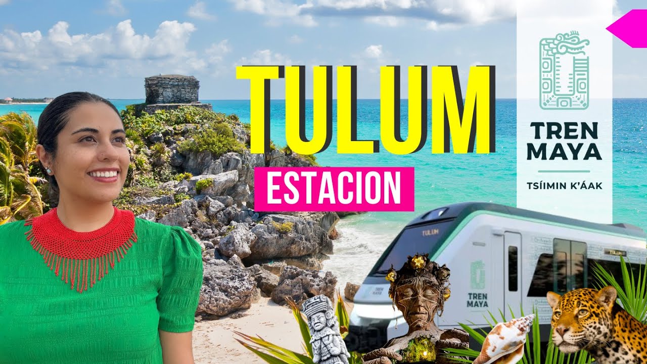 Estación TULUM ➡️ Tren Maya, Costos, Horarios + Guía Completa Tulum