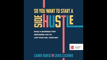 So You Want to Start a Side Hustle: Build a Business that Empowers You to Live Your Life, Your Way