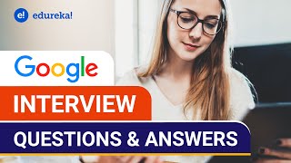 Google Interview Questions and Answers | Google Interview Process | Interview Preparation | Edureka