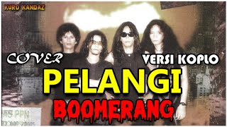 PELANGI - BOOMERANG| COVER VERSI DANGDUT KOPLO