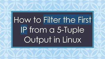 How to Filter the First IP from a 5-Tuple Output in Linux