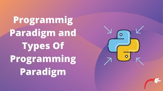 29. Paradigm | Programming Paradigm | Types Of Programming Paradigm - Python