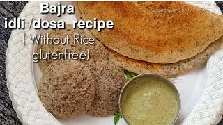 Without Rice बाजरा इडली, डोसा-  weight loss - idli/ dosa recipe - Bajra recipe