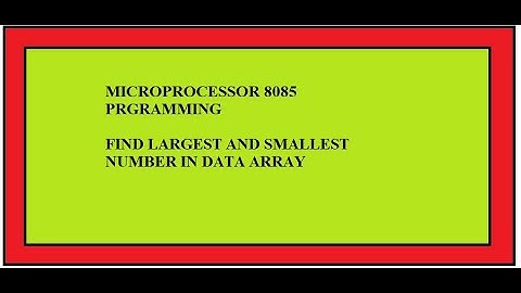 MICROPROCESSOR 8085 PROGRAMMING: LARGEST/SMALLEST NUMBER IN A DATA ARRAY : HINDI