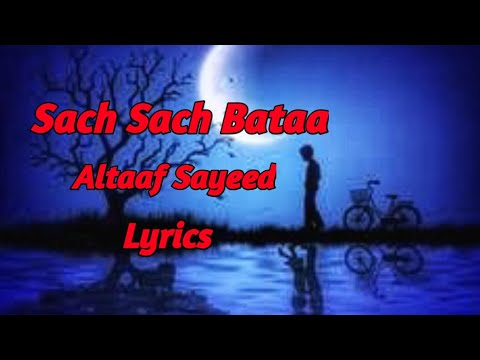 Sach Sach Bataa (Lyrics) | Altaaf Sayyed | Anand