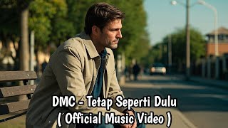 DMC - Tetap Seperti Dulu ( Official Music Video )