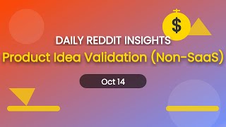 Product Idea Validation Non-Saas Insights From Reddit On 2025-10-14