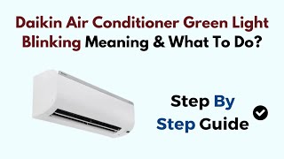 Daikin Air Conditioner Green Light Blinking Meaning & What To Do?