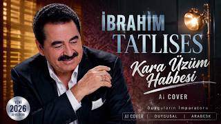 İbrahim Tatlıses – Kara Üzüm Habbesi (AI Cover) | Hareketli Arabesk 2026