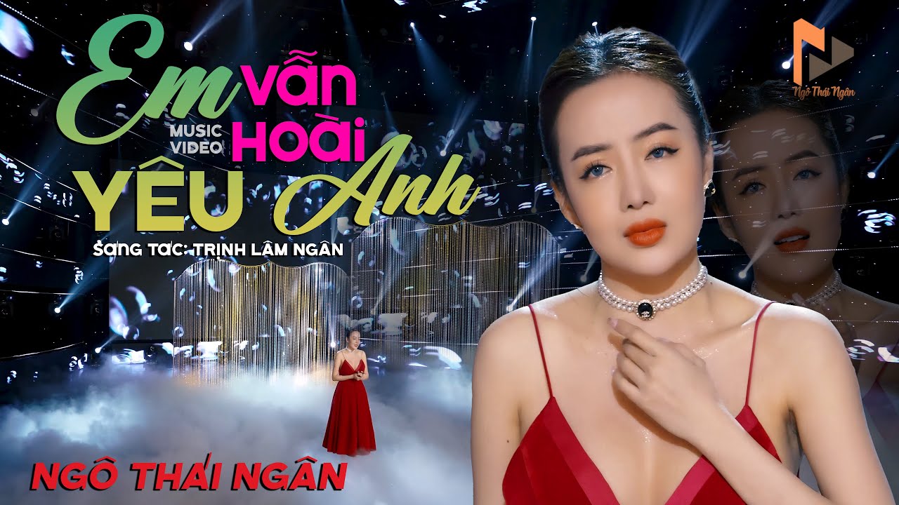 Ngô Thái Ngân - Em Vẫn Hoài Yêu Anh | MV Nhạc Bolero Mới Hình Ảnh Chất Lượng