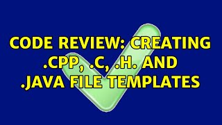 Code Review: Creating .cpp, .c, .h. and .java file templates (3 Solutions!!) Net Worth