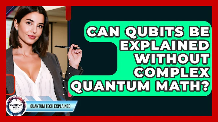 Can Qubits Be Explained Without Complex Quantum Math? - Quantum Tech Explained