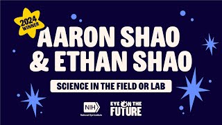 (Audio Described) Eye on the Future 2024 - Ethan & Aaron Shao - Science in the Field or Lab Winner