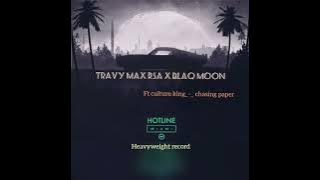 Travy max rsa x Blaq Moon ft culture king_-_ chasing paper