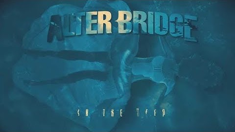ALTER BRIDGE - IN THE DEEP | LEGENDADO [REUP]