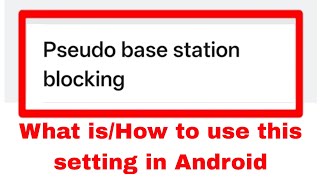 Pseudo base station blocking kya hota hai।How to use pseudo base station blocking settings 