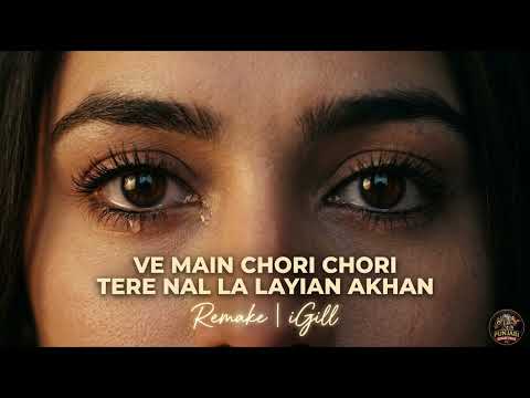 Ve Main Chori Chori Tere Nal La Layian Akhan | Remake | iGill