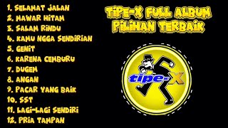 Full Album TIPE-X Paling Enak Didengar Saat Santai 🎶 Nostalgia 2000an