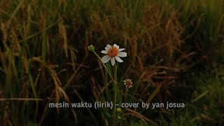 Mesin waktu - Budi Doremi (lirik) || cover by Yan Josua‼️