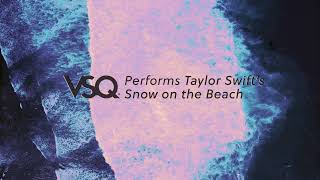 Snow on The Beach Visualizer - VSQ Performs Taylor Swift