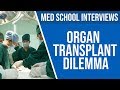 Ace Your Med School Interview: Organ Transplant Dilemma | PostGradMedic