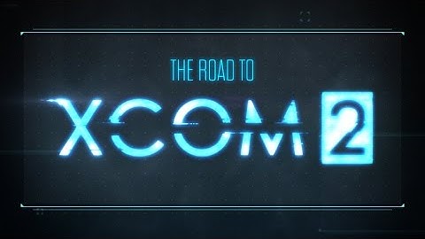 The Road to XCOM 2