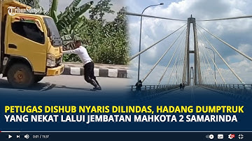 Petugas Dishub Nyaris Ditabrak saat Hadang Dumptruk yang Nekat Lalui Jembatan Mahkota 2 Samarinda