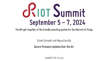 RIOT Summit 2024, "Secure Firmware Updates Over the Air"