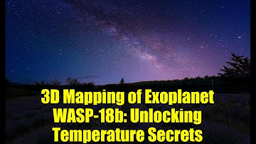 3D Mapping of Exoplanet WASP-18b: Unlocking Temperature Secrets
