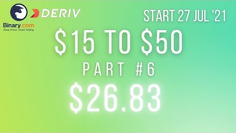 $26.83 Part #6 $15 to $50 Deriv Binary Profit Consistent