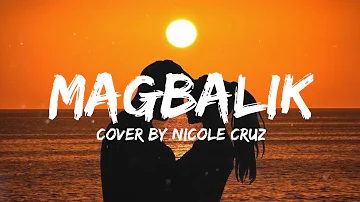 Magbalik - Callalily | Cover by Nicole Cruz (Lyrics)