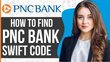 How To Find PNC Bank SWIFT Code (2024)