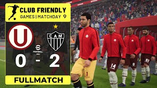 FULLMATCH: Club Universitario 0 - 2 Clube Atlético Mineiro | Club Friendly Games | Matchday 9
