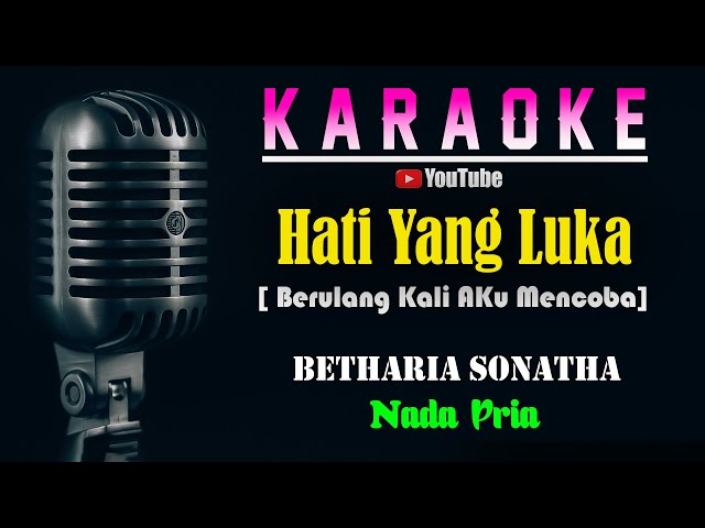 HATI YANG LUKA - Betharia Sonatha [ KARAOKE HD ] Nada Pria class=