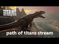 path of titans stream
