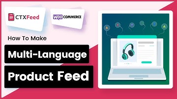 How To Make Multi Language Product Feed | Integrate WPML with CTX Feed | Multilingual - WebAppick